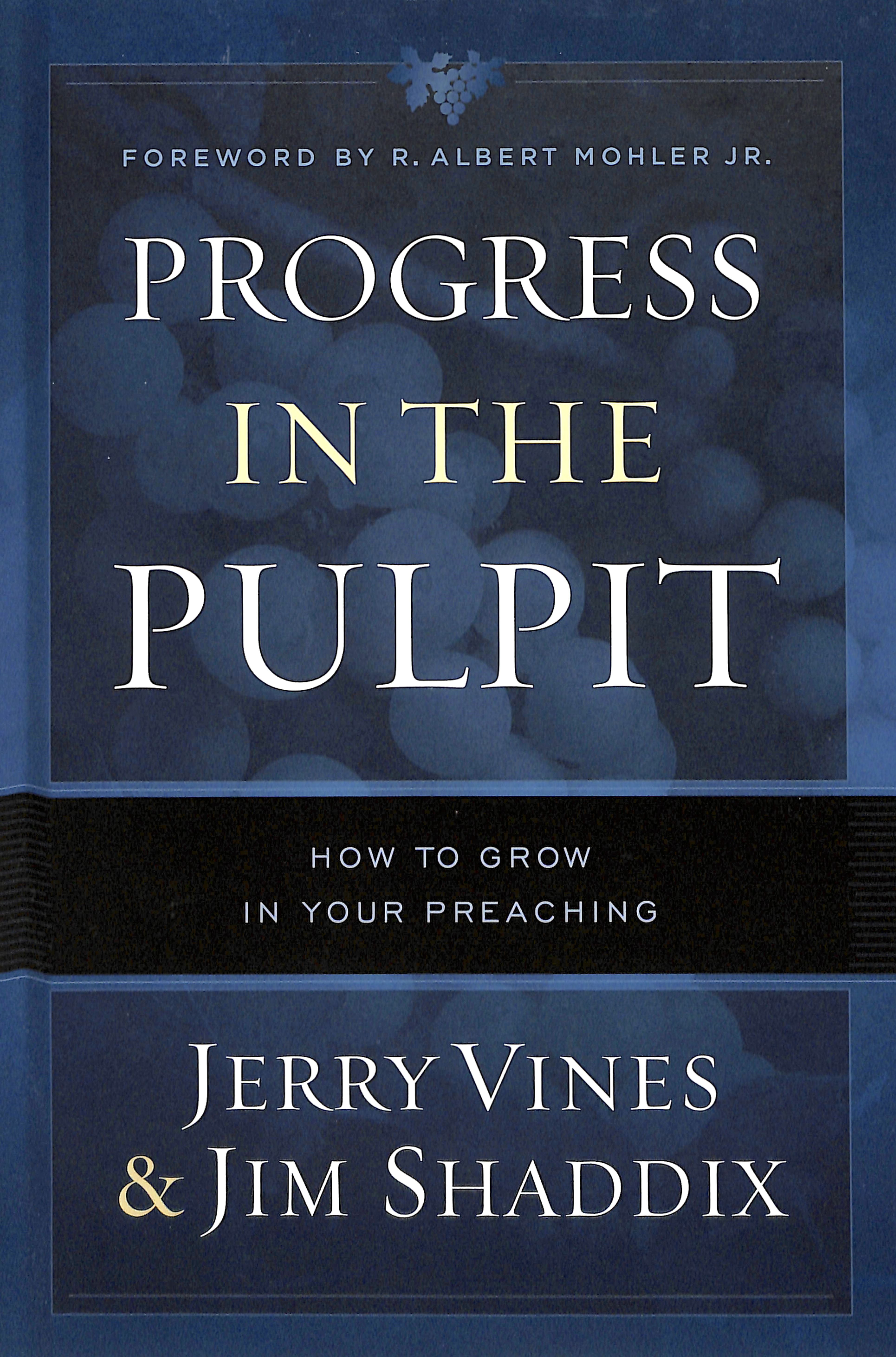 Progress in the Pulpit: How to Grow in Your Preaching