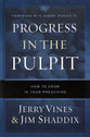 Progress in the Pulpit: How to Grow in Your Preaching