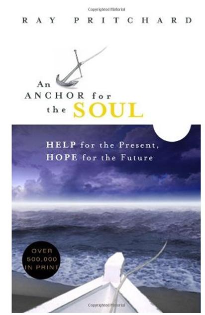 An Anchor For the Soul: Help For the Present, Hope For the Future
