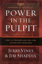 Power in the Pulpit: How to Prepare and Deliver Expository Sermons
