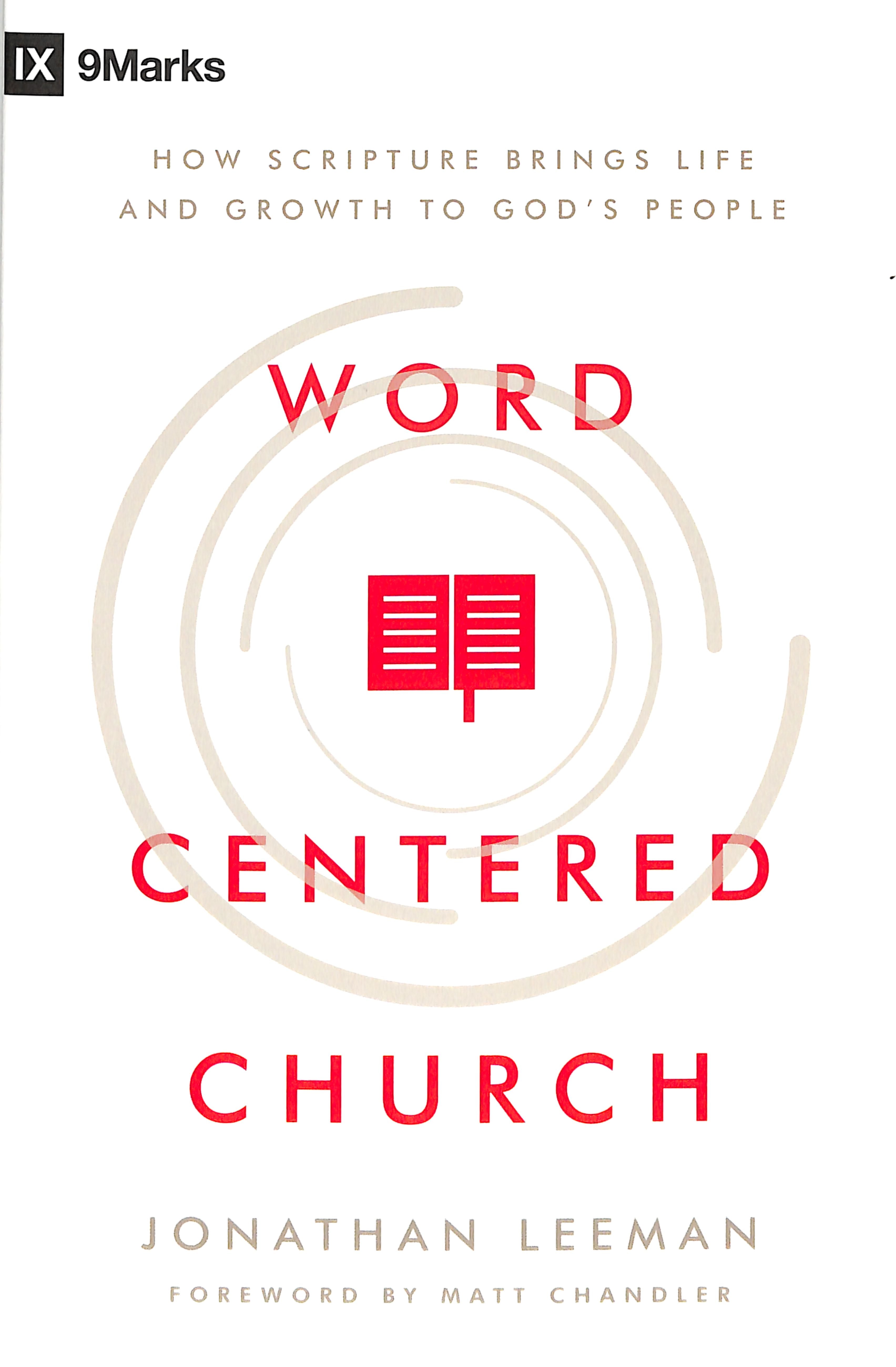 Word-Centered Church: How Scripture Brings Life and Growth to God's People