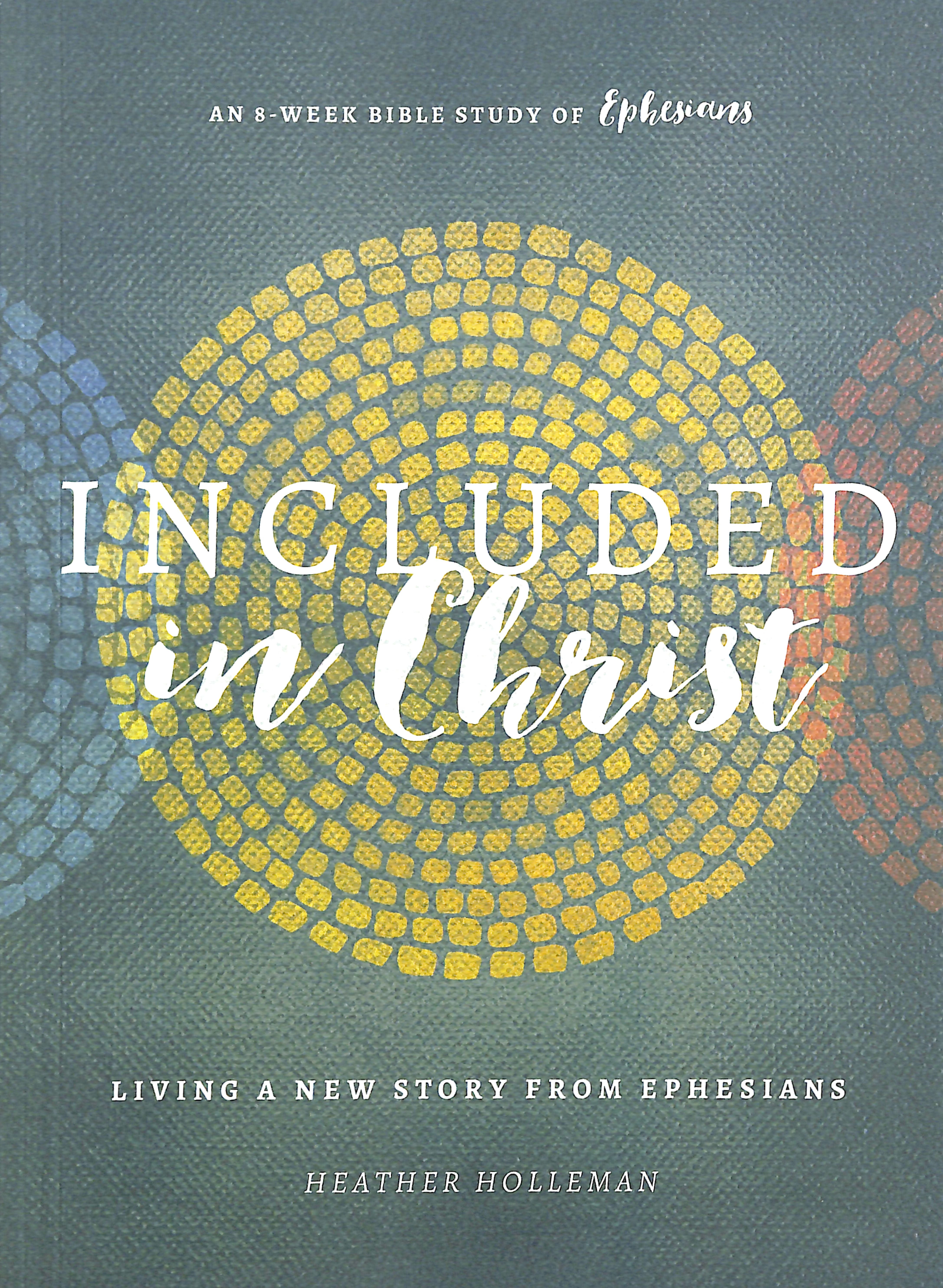 Included in Christ: Living a New Story From Ephesians (A Bible Study)