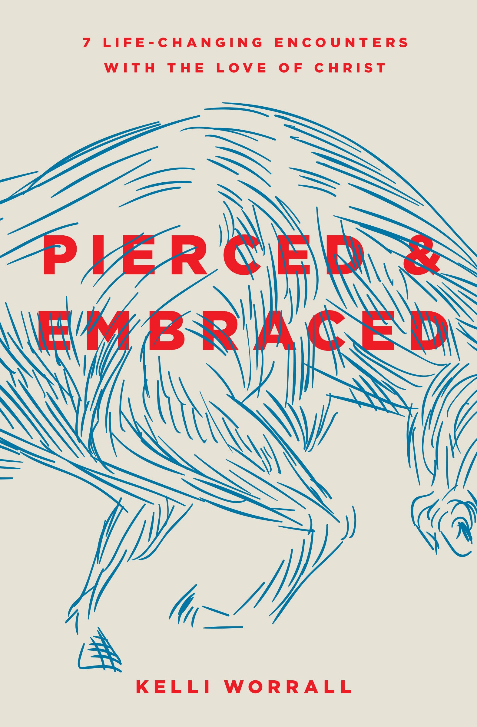 Pierced & Embraced: Seven Life-Changing Encounters With the Love of Jesus