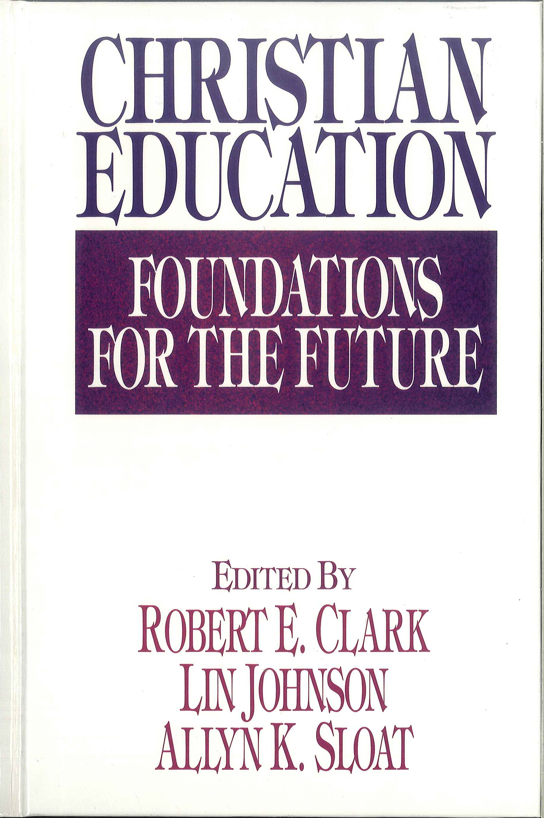 Christian Education: Foundations For the Future