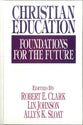 Christian Education: Foundations For the Future