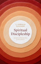 Spiritual Discipleship: Principles of Following Christ For Every Believer (Spiritual Trilogy Series)
