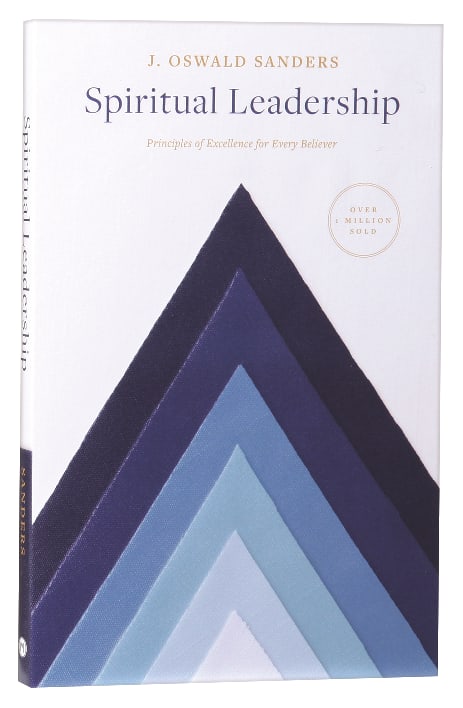 Spiritual Leadership: Principles of Excellence For Every Believer