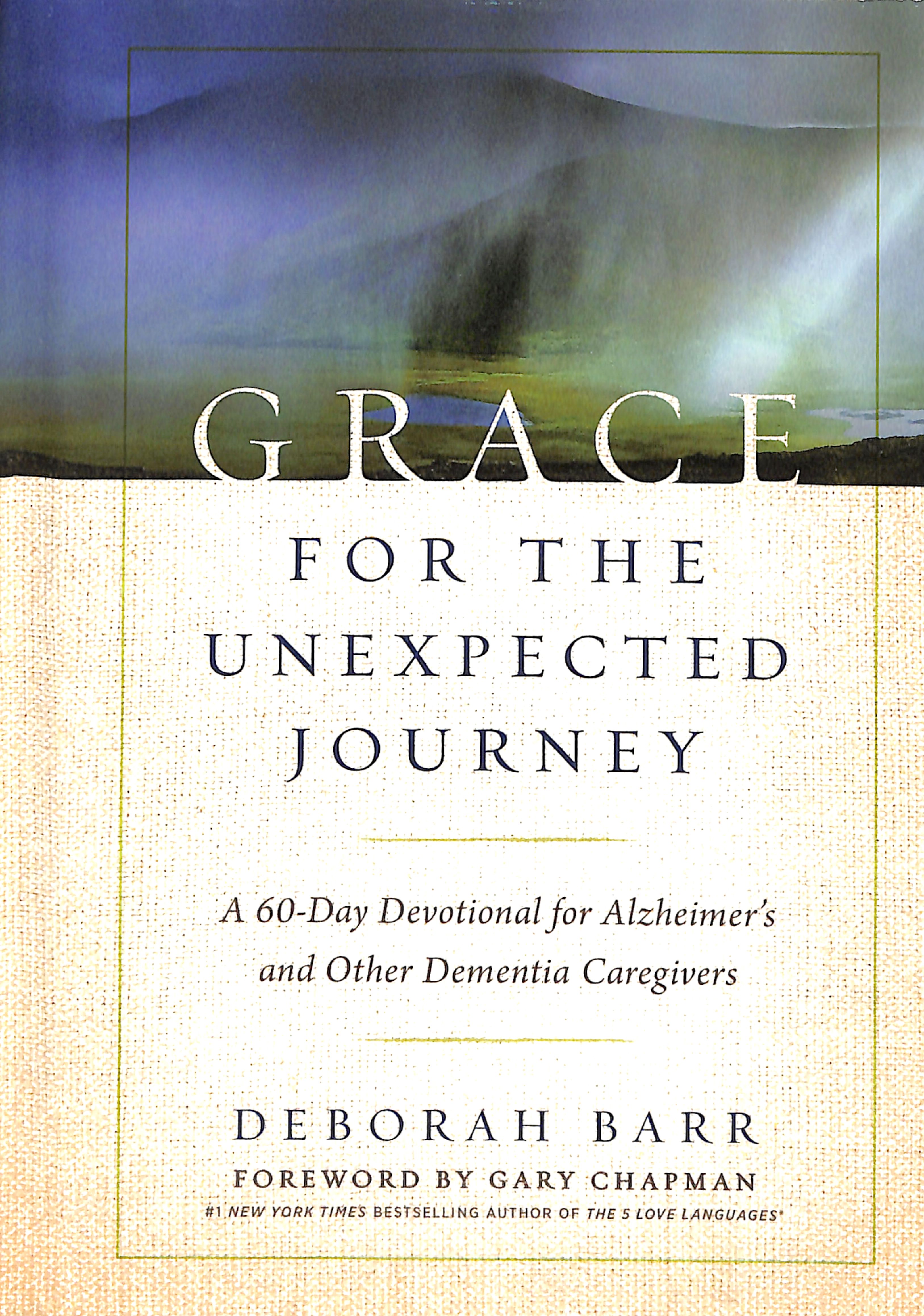 Grace For the Unexpected Journey: A 60-Day Devotional For Alzheimer's and Other Dementia Caregivers