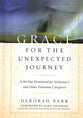 Grace For the Unexpected Journey: A 60-Day Devotional For Alzheimer's and Other Dementia Caregivers