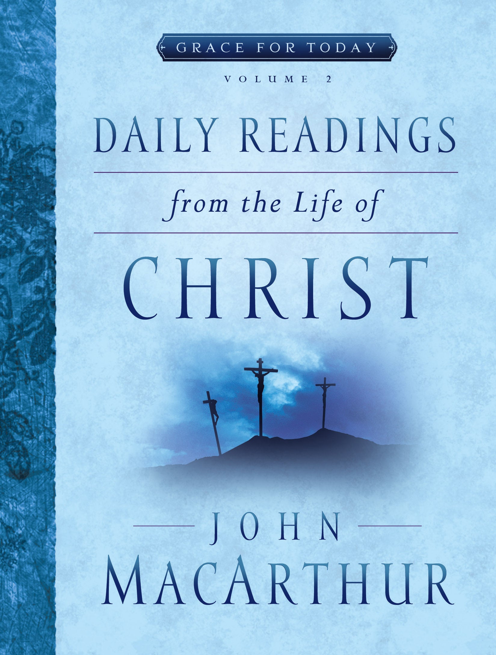 Daily Readings From the Life of Christ (#02 in Grace For Today Series)