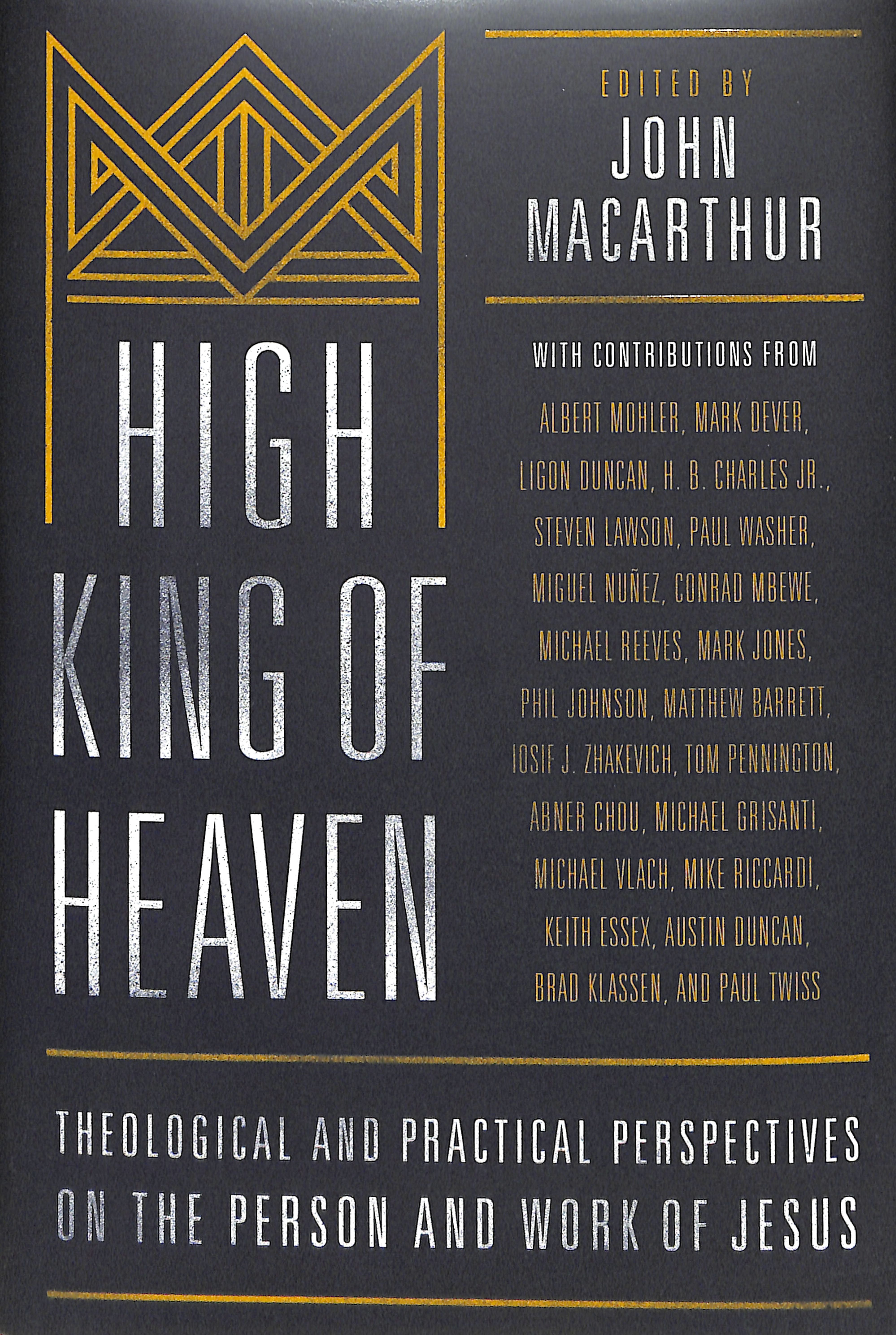 High King of Heaven: Theological and Pastoral Perspectives on the Person and Work of Jesus