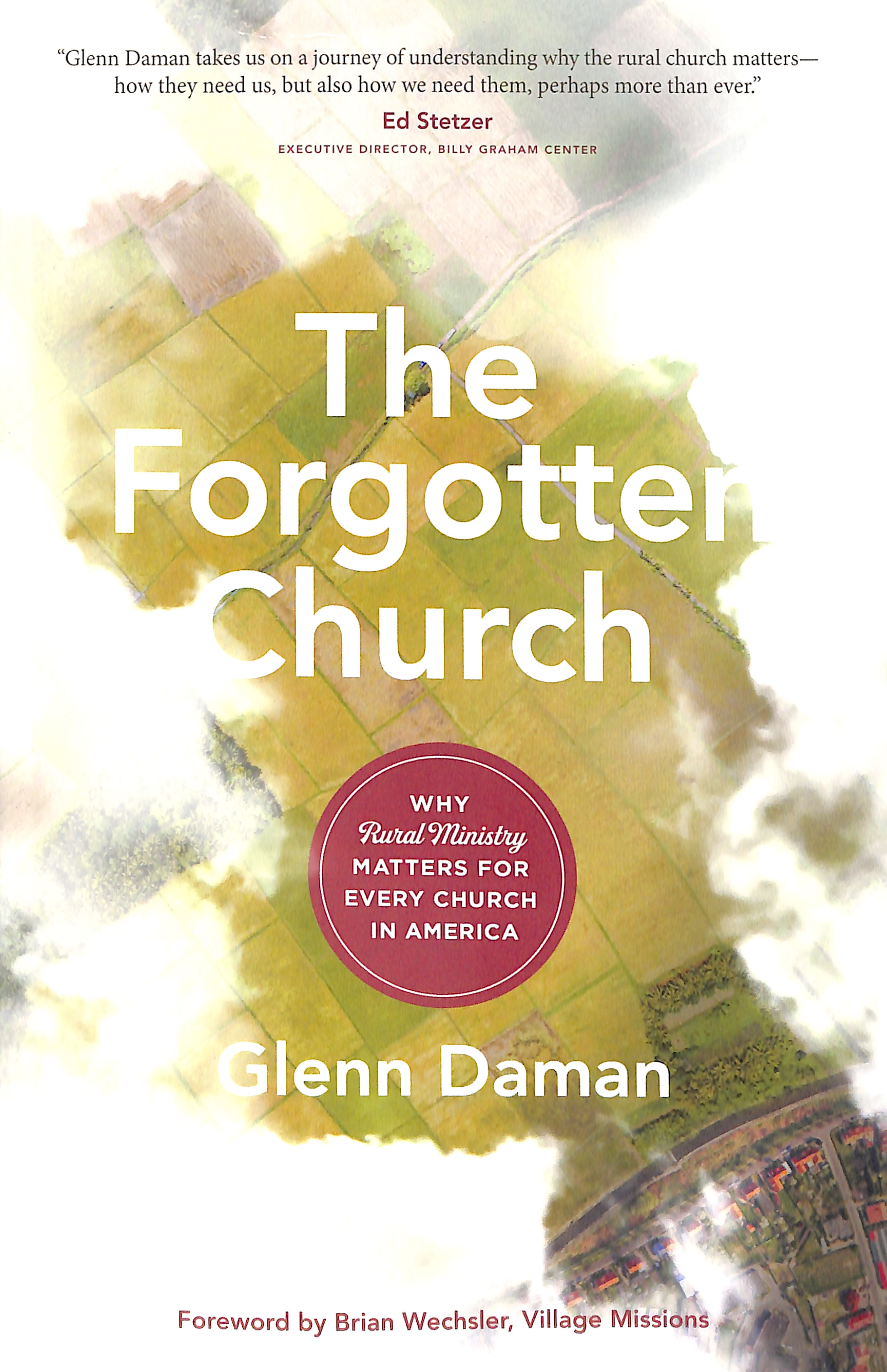 The Forgotten Church: Why Rural Ministry Matters For Every Church in America