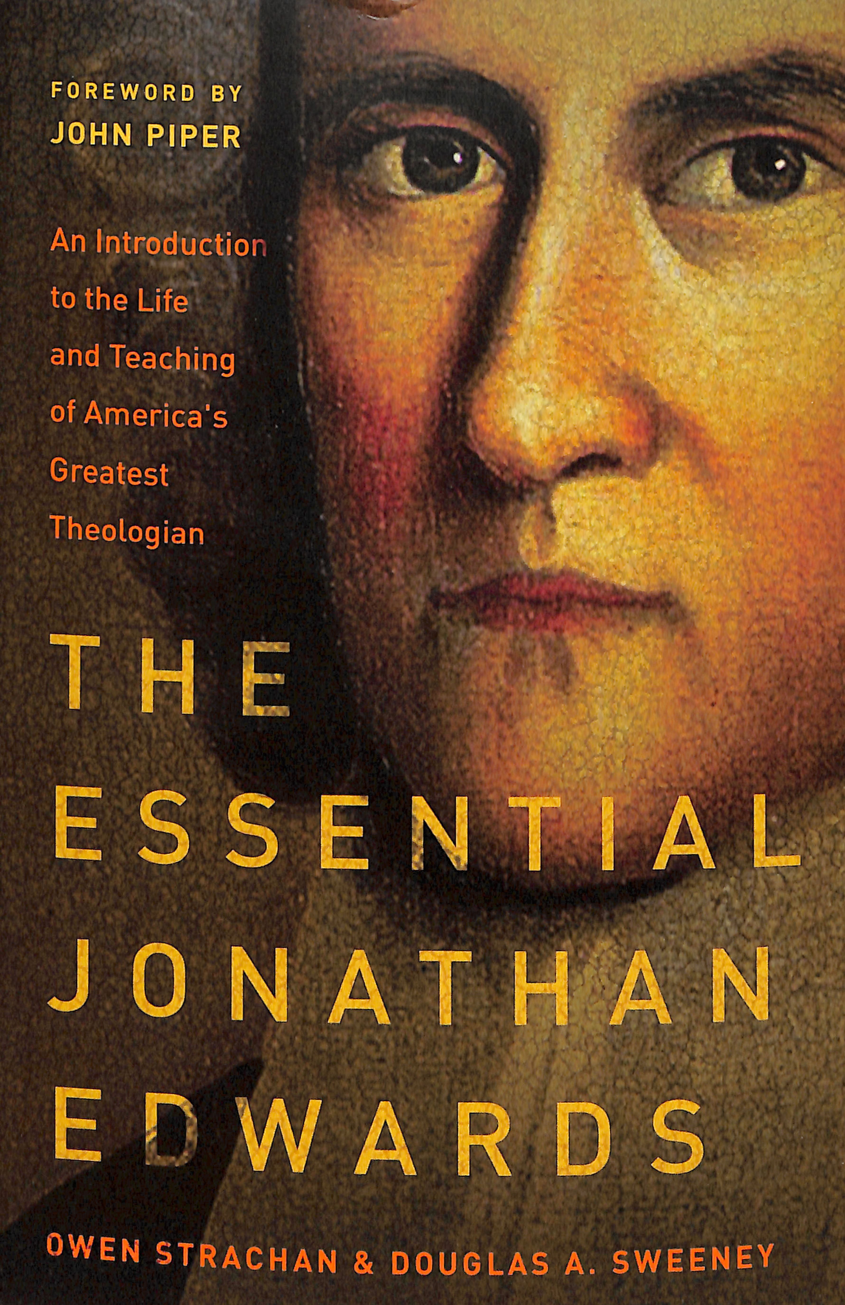 The Essential Jonathan Edwards: An Introduction to the Life and Teaching of America's Greatest Theologian