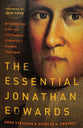 The Essential Jonathan Edwards: An Introduction to the Life and Teaching of America's Greatest Theologian