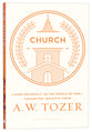 Church: Living Fully as the People of God - Collected Insights From Aw Tozer (A W Tozer Collected Insights Series)