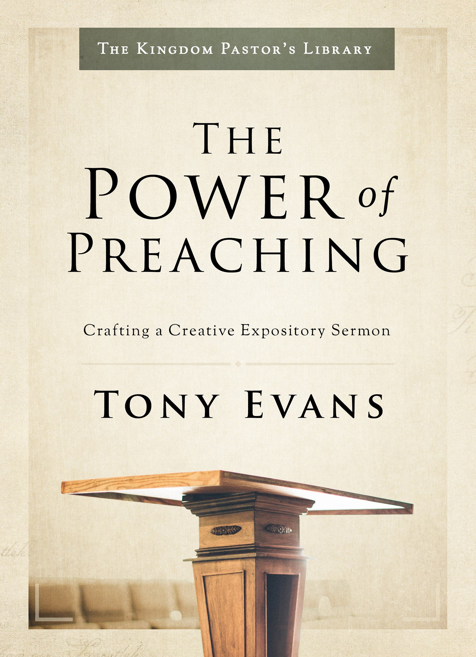 Kpt: Power of Preaching, The: Crafting a Creative Expository Sermon (The Kingdom Pastor's Library Series)