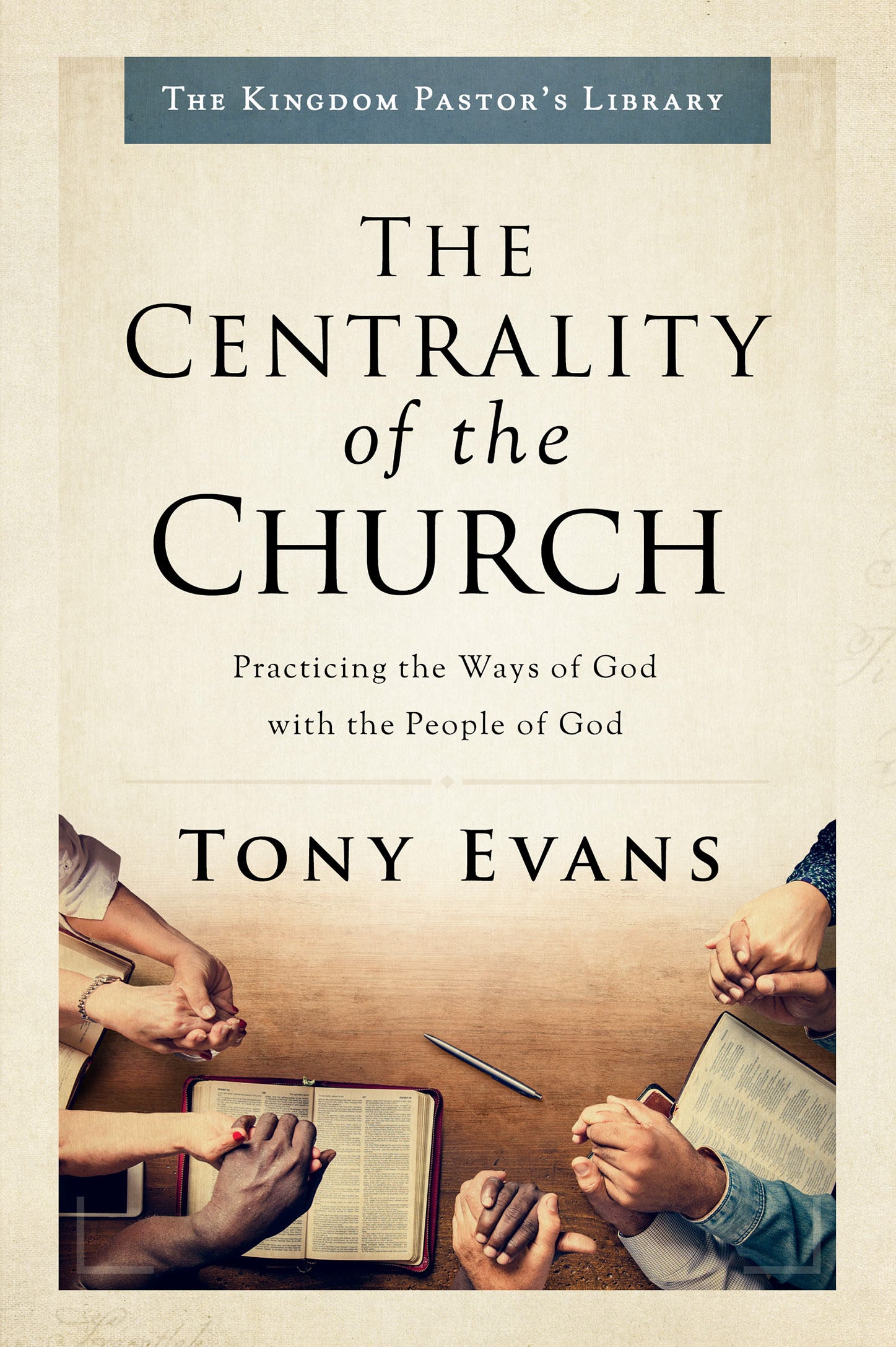 Centrality of the Church, The: Practicing the Ways of God With the People of God (The Kingdom Pastor's Library Series)