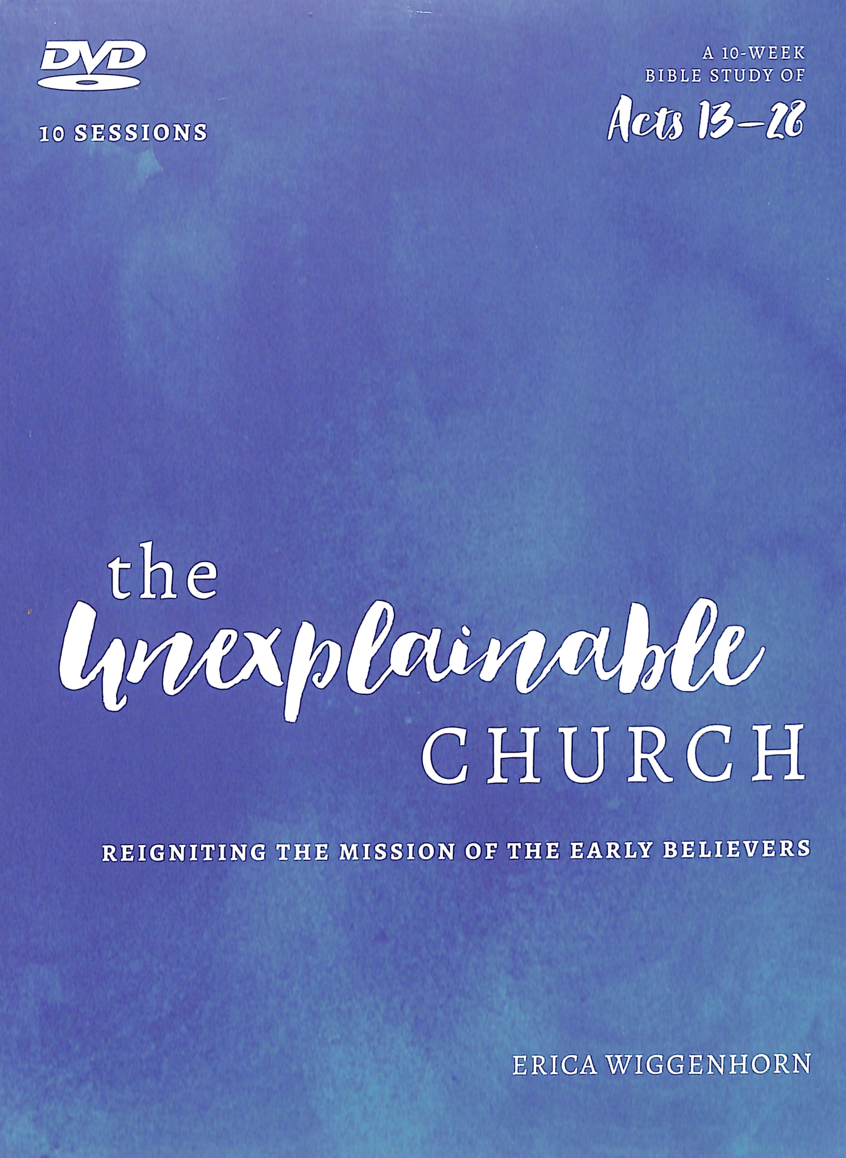 Unexplainable Church, the (A Study of Acts 13-28): Reigniting the Mission of the Early Believers (Dvd)