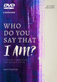 Who Do You Say That I Am?: A Fresh Encounter For Deeper Faith (Dvd)