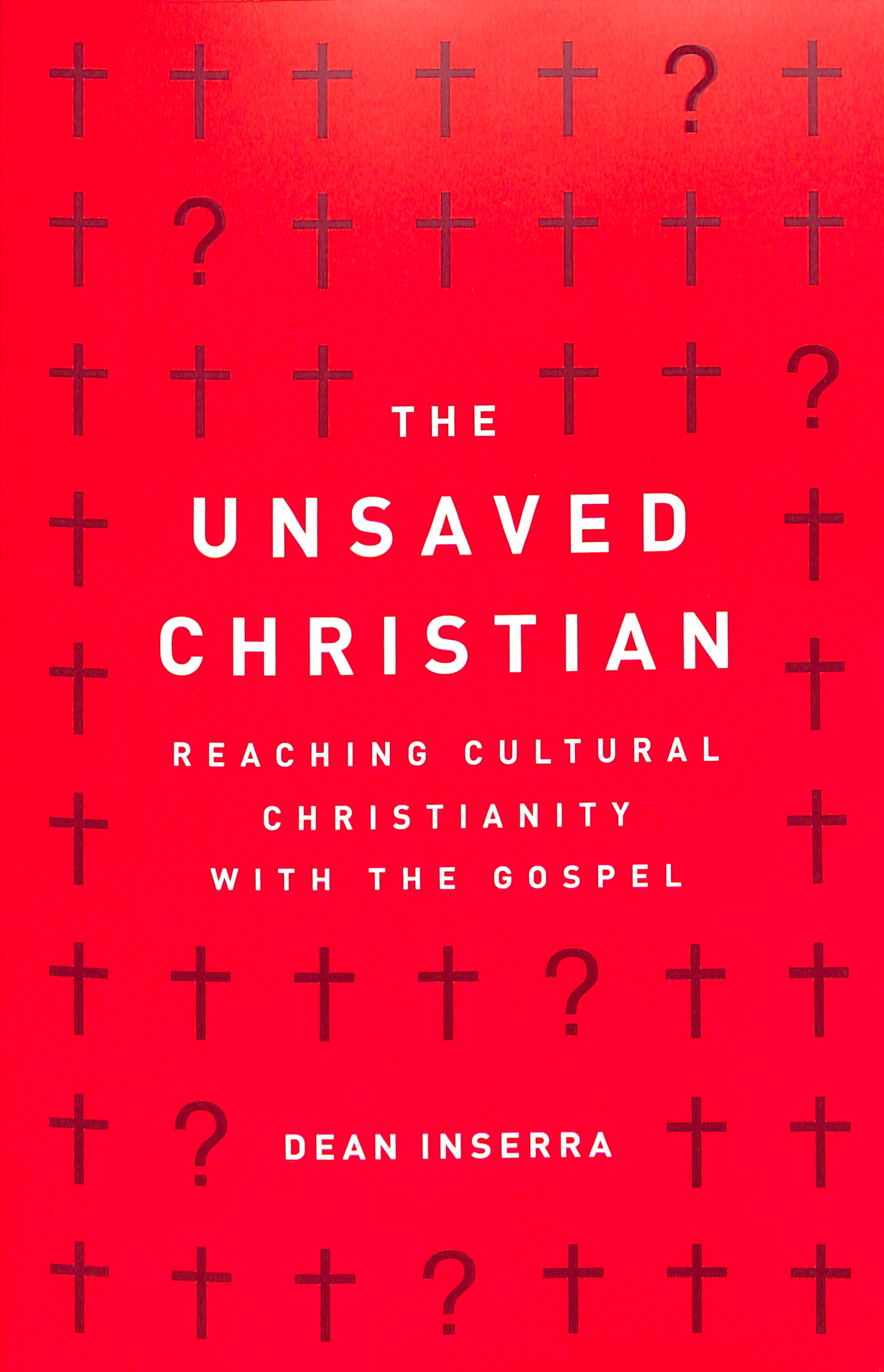 The Unsaved Christian: Reaching Cultural Christians With the Gospel