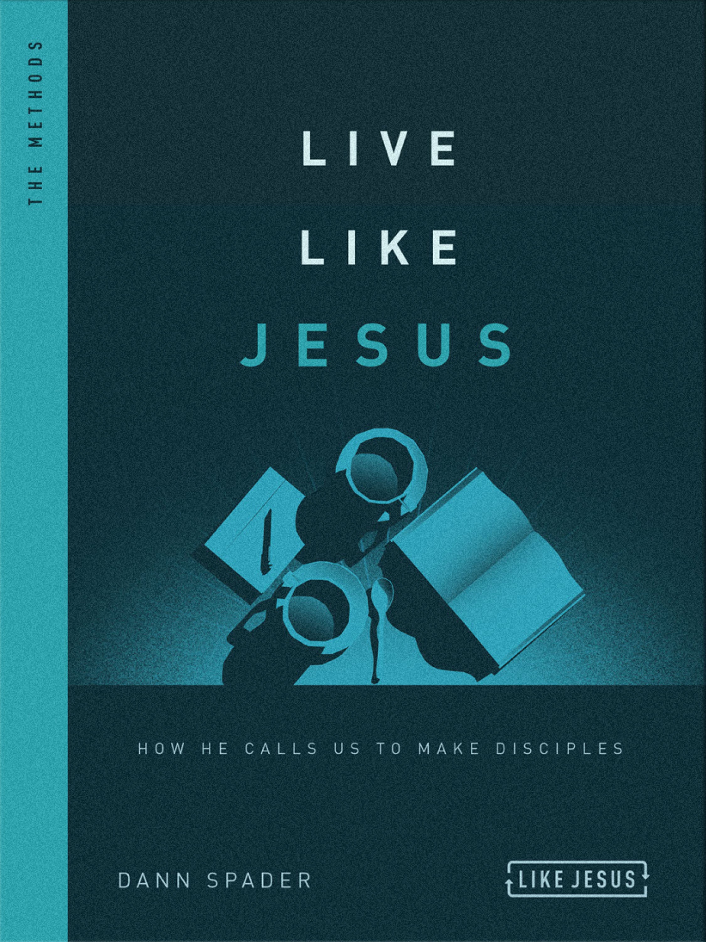 How He Calls Us to Make Disciples: The Methods (Like Jesus Series)