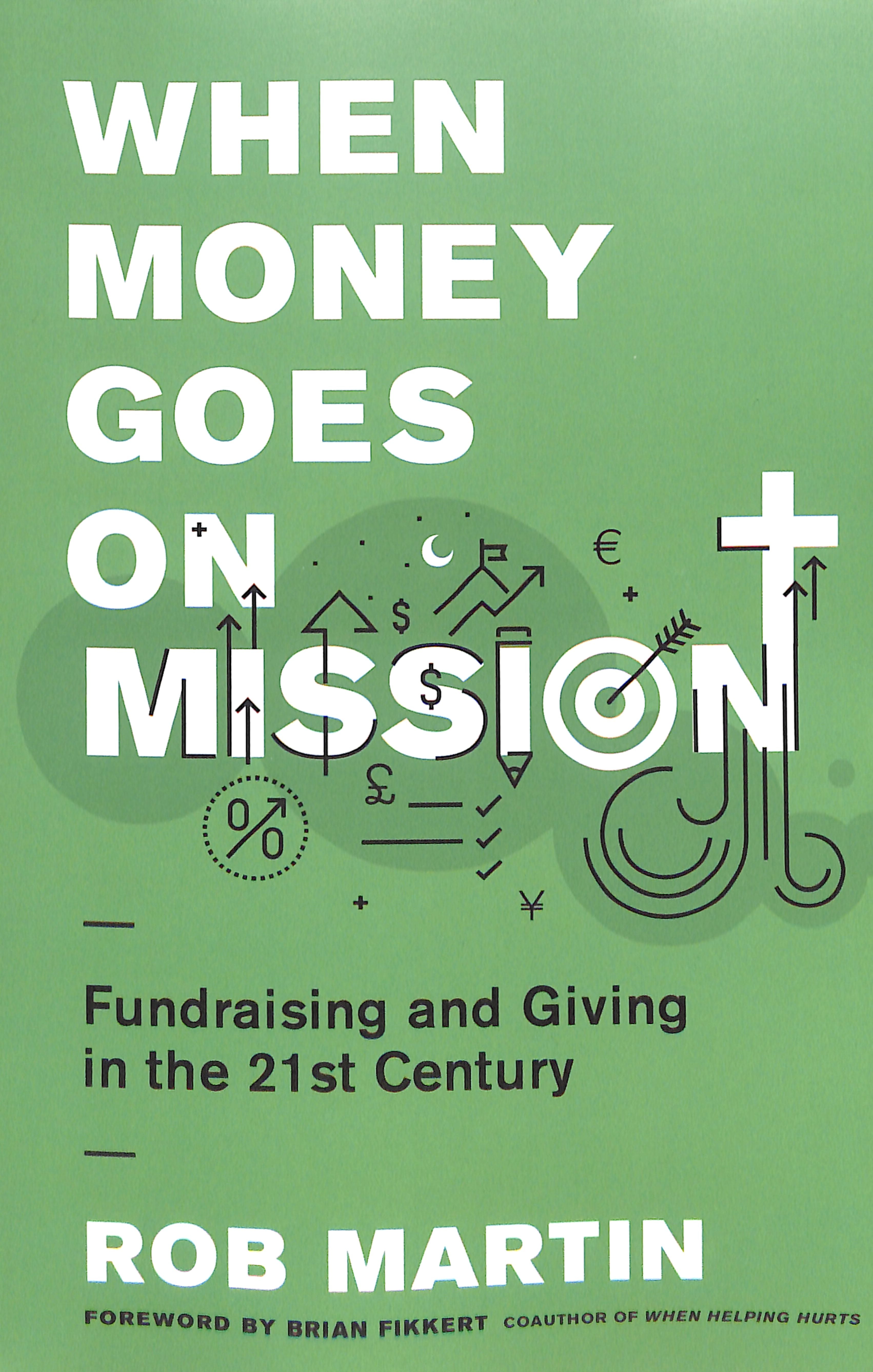 When Money Goes on Mission: Fundraising and Giving in the 21St Century