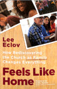 Feels Like Home: How Rediscovering the Church as Family Changes Everything