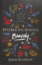 Homeschool Bravely: How to Squash Doubt, Trust God, and Teach Your Child With Confidence
