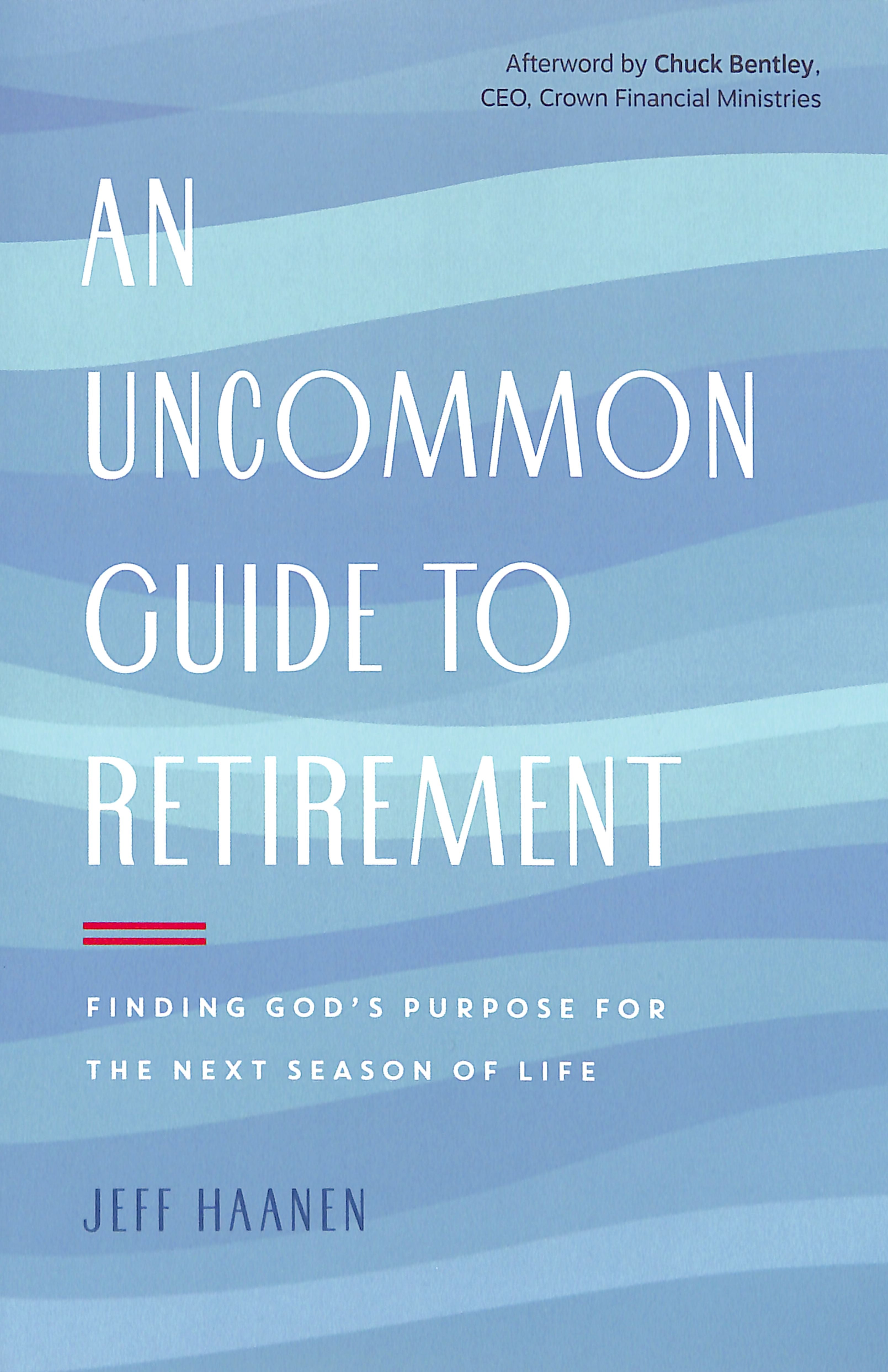 An Uncommon Guide to Retirement: Finding God's Purpose For the Next Season of Life