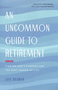 An Uncommon Guide to Retirement: Finding God's Purpose For the Next Season of Life