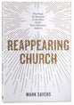Reappearing Church: The Hope For Renewal in the Rise of Our Post-Christian Culture