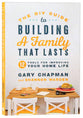 The Diy Guide to Building a Family That Lasts: 12 Tools For Improving Your Home Life