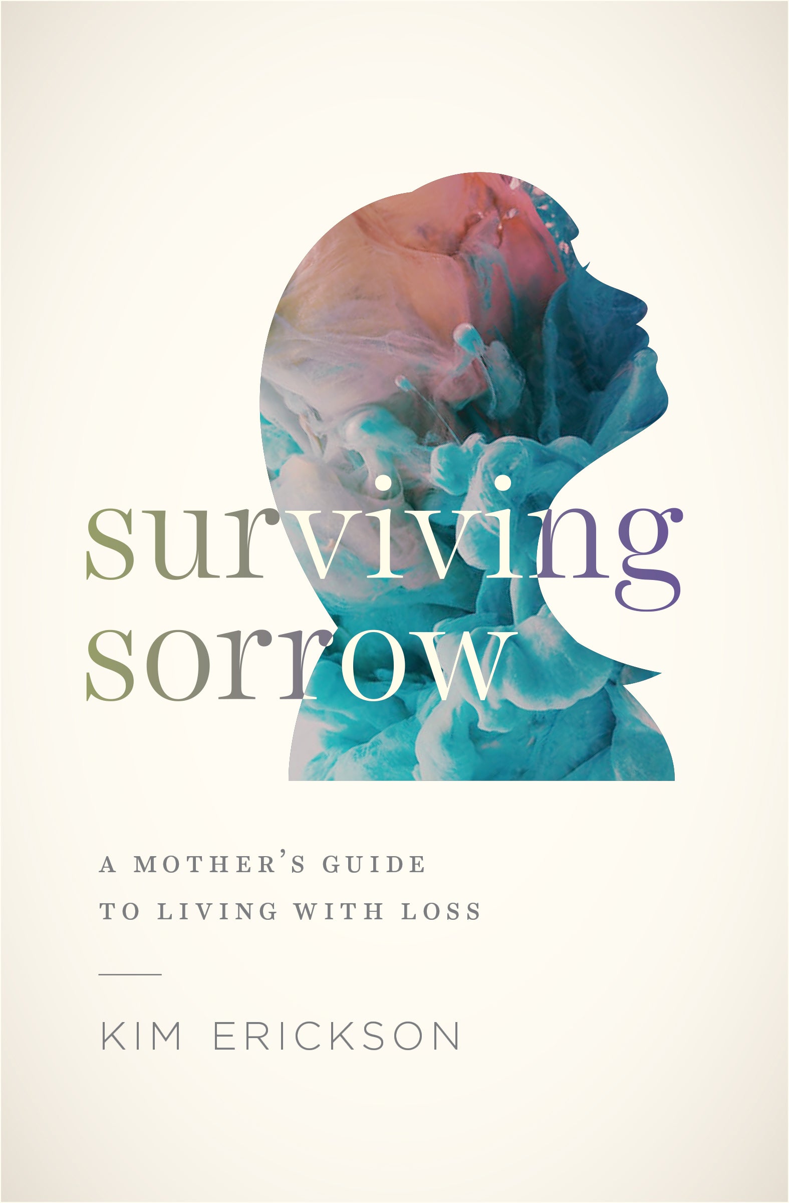 Surviving Sorrow: A Mother's Guide to Living With Loss