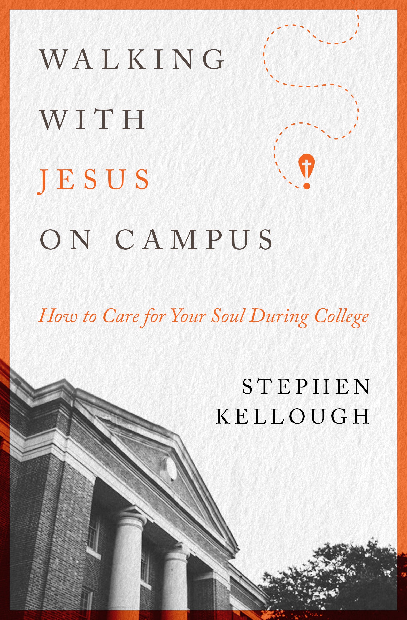 Walking With Jesus on Campus: How to Care For Your Soul During College