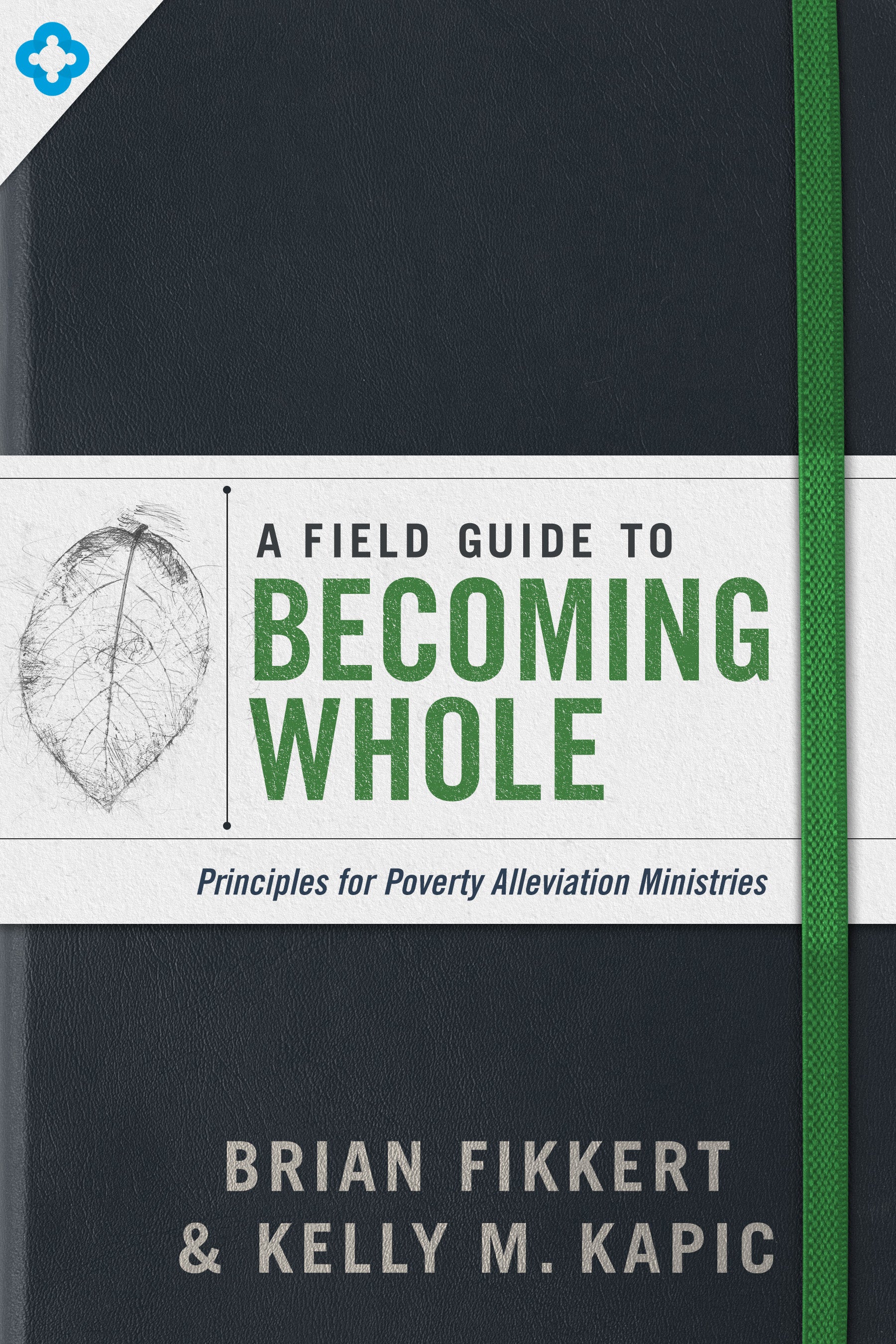 A Field Guide to Becoming Whole: Principles For Poverty Alleviation Ministries