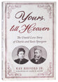 Yours, Till Heaven: The Untold Love Story of Charles and Susie Spurgeon