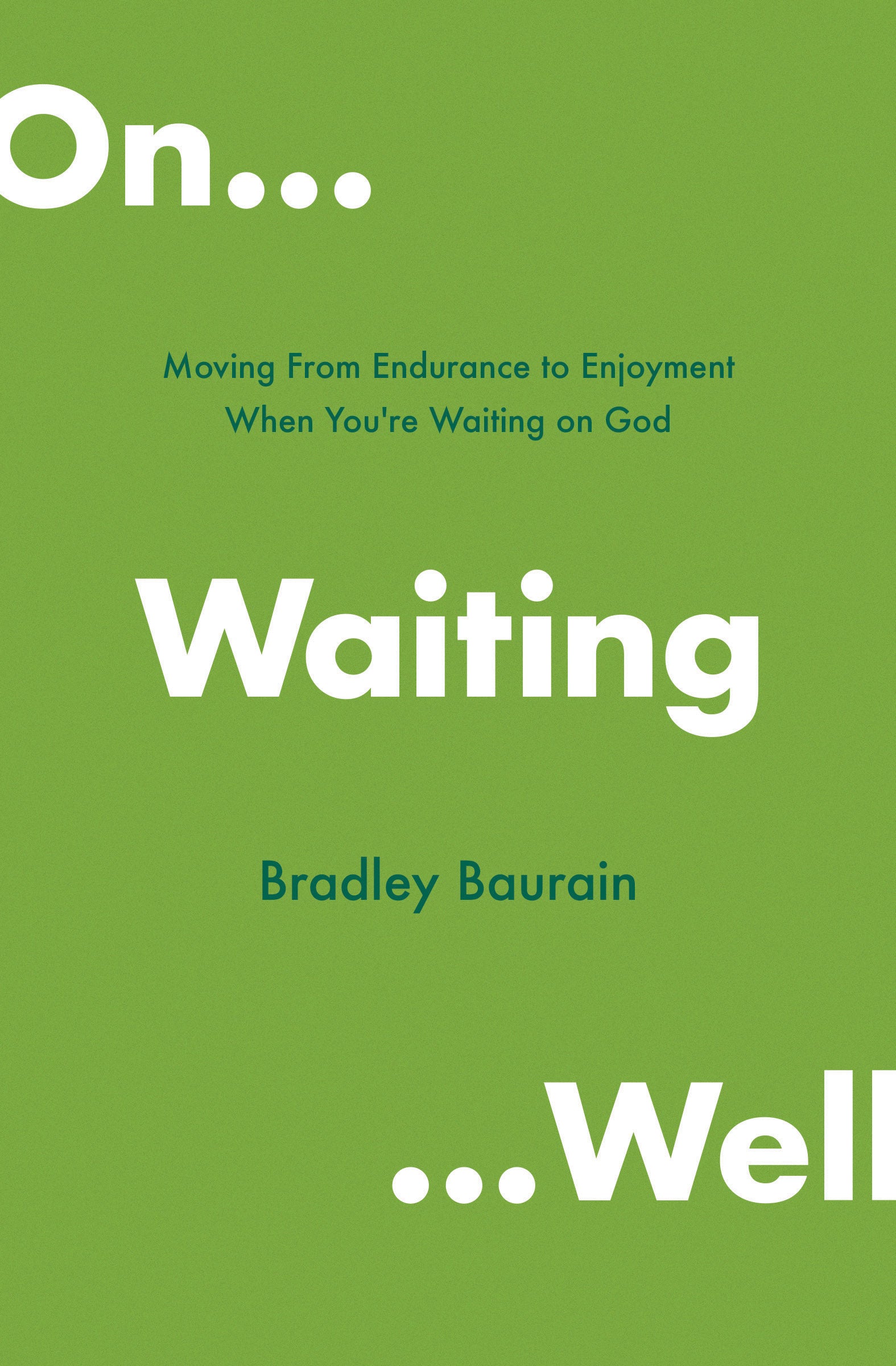On Waiting Well: Moving From Endurance to Enjoyment When You're Waiting on God