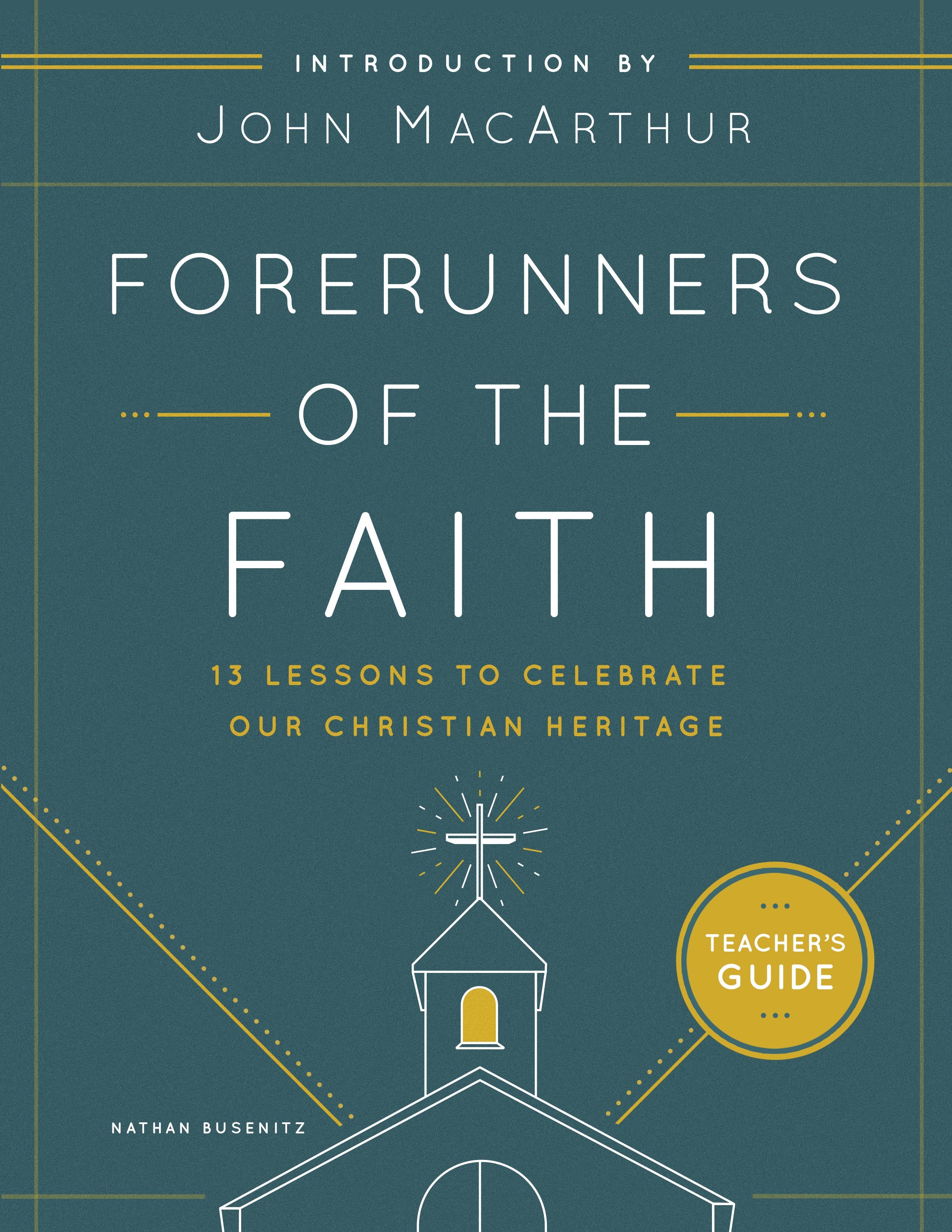 Forerunners of the Faith: 13 Lessons to Celebrate Our Christian Heritage (Teachers Guide)