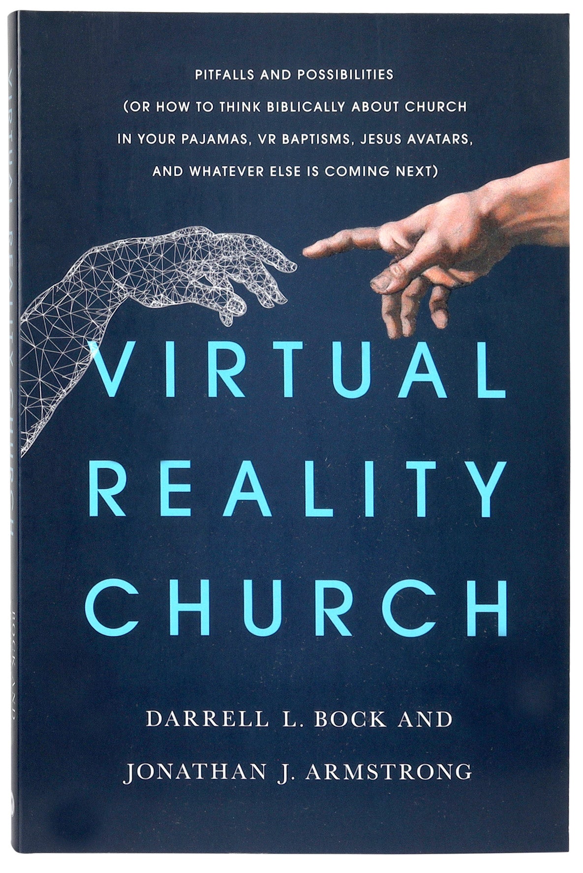 Virtual Reality Church: Pitfalls and Possibilities (Or How To Think Biblically About Church In Your Pajamas, Vr Baptisms, Jesus Avatars, And Whatever Else Is Coming Next)