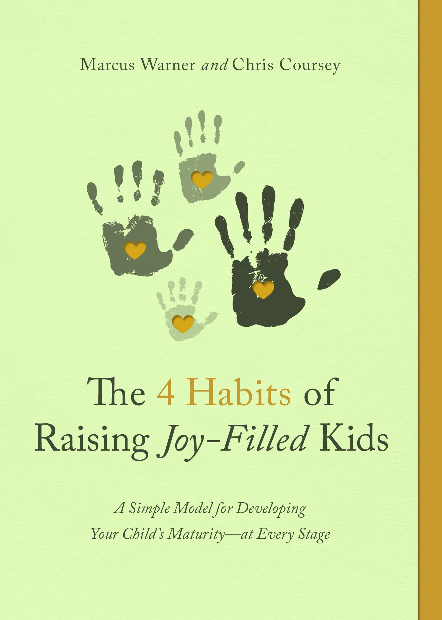 The Four Habits of Raising Joy-Filled Kids: A Simple Model For Developing Your Child's Maturity- At Every Stage