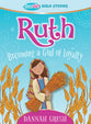 Ruth: Becoming a Girl of Loyalty (True Girl Bible Studies Series)