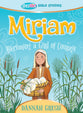 Miriam: Becoming a Girl of Courage (True Girl Bible Studies Series)