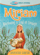 Miriam: Becoming a Girl of Courage (True Girl Bible Studies Series)