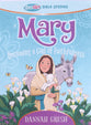 Mary: Becoming a Girl of Faithfulness (True Girl Bible Studies Series)