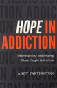 Hope in Addiction: Understanding and Helping Those Caught in Its Grip