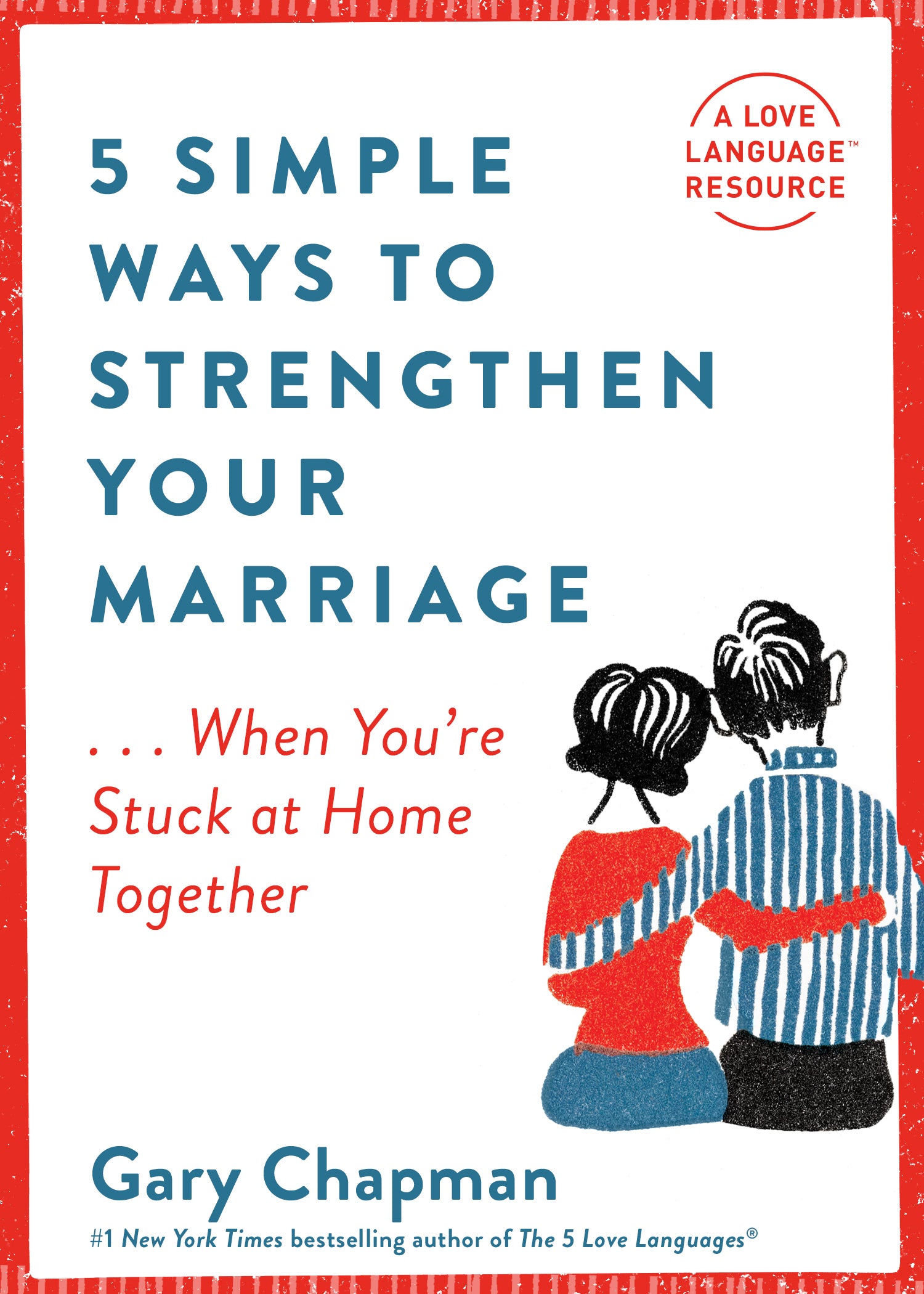 5 Simple Ways to Strengthen Your Marriage...When You're Stuck At Home Together