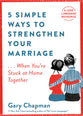 5 Simple Ways to Strengthen Your Marriage...When You're Stuck At Home Together
