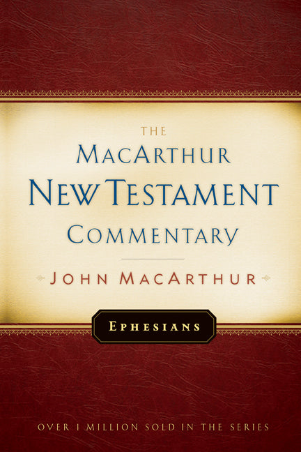 Ephesians (Macarthur New Testament Commentary Series)