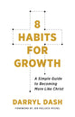 8 Habits For Growth: A Simple Guide to Becoming More Like Christ
