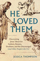 He Loved Them: Discovering Jesus' Heart For Seekers, Sinners, Doubters, and the Discouraged (And Other People Like Us)